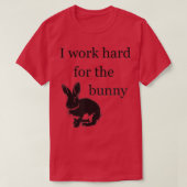 Ik werk hard voor de Bunny - Funny Rabbit T-shirt (Design voorkant)