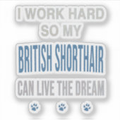 Ik Werk Hard Voor Mijn British Shorthair Sticker (Voorkant)