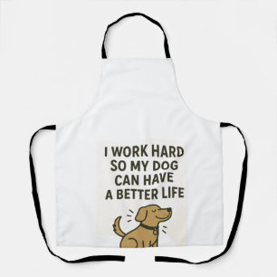 Ik Werk Hard Voor Mijn Hond � Mooie Quote Voor Hui Schort