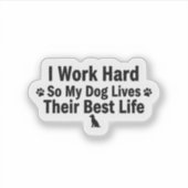 Ik Werk Hard Voor Mijn Hond Sticker (Voorkant)