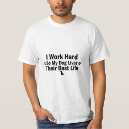 Ik Werk Hard voor Mijn Hond T-Shirt