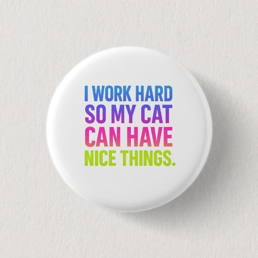 Ik Werk Hard Voor Mijn Kat Ronde Button 3,2 Cm (Voorkant)