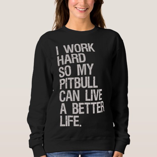 Ik werk hard voor mijn Pitbull Trui (Voorkant)
