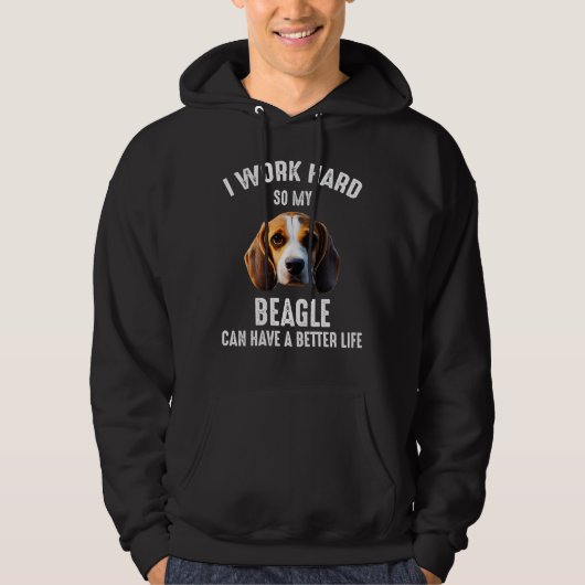 Ik werk hard zodat mijn beagle een beter leven kan hoodie (Voorkant)