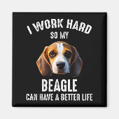 Ik werk hard zodat mijn beagle een beter leven kan magneet (Voorkant)