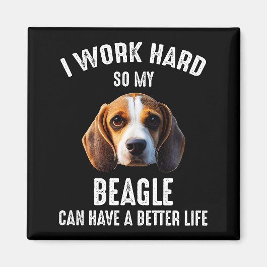Ik werk hard zodat mijn beagle een beter leven kan magneet (Voorkant)