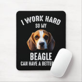 Ik werk hard zodat mijn beagle een beter leven kan muismat (Met muis)