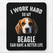 Ik werk hard zodat mijn beagle een beter leven kan muismat (Voorkant)