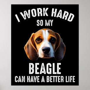 Ik werk hard zodat mijn beagle een beter leven kan poster