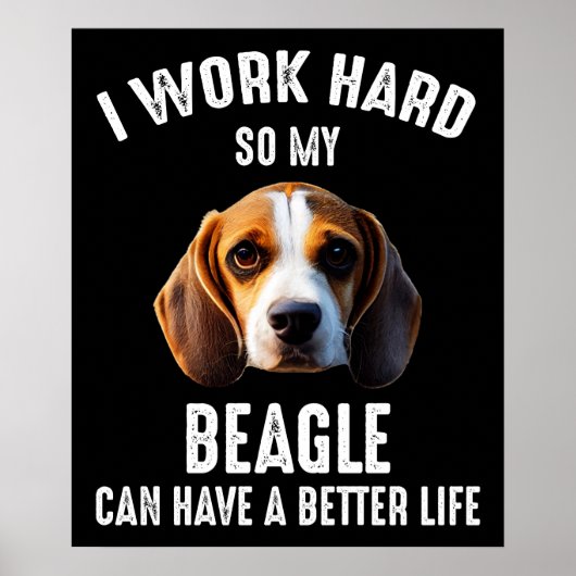 Ik werk hard zodat mijn beagle een beter leven kan poster (Voorkant)