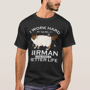 Ik Werk Hard Zodat Mijn Birmaanse Kat Een Beter Le T-shirt