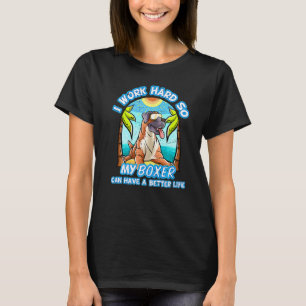 Ik werk hard, zodat mijn boxer een betere dop kan t-shirt