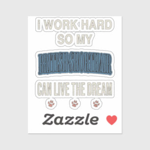 Ik Werk Hard Zodat Mijn British Shorthair Kan Drom Sticker