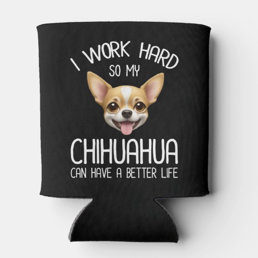 Ik werk hard zodat mijn Chihuahua een beter leven Blikjeskoeler (Achterkant)