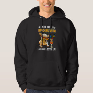 Ik Werk Hard Zodat Mijn Chihuahua Een Beter Leven Hoodie