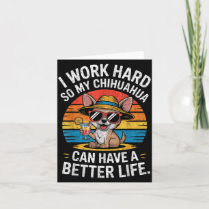 Ik Werk Hard Zodat Mijn Chihuahua Hond Een Beter  Kaart