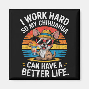 Ik Werk Hard Zodat Mijn Chihuahua Hond Een Beter L Magneet