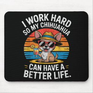 Ik Werk Hard Zodat Mijn Chihuahua Hond Een Beter Muismat