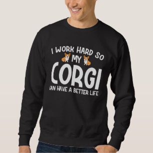 Ik Werk Hard Zodat Mijn Corgi Een Beter Leven Kan Trui