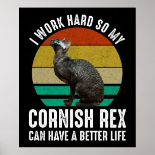 Ik Werk Hard Zodat Mijn Cornish Rex Een Beter Leve Poster