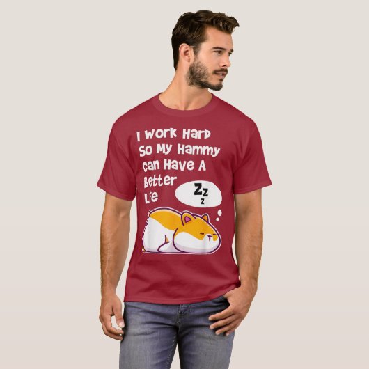 Ik werk hard zodat mijn dichter Hamster een T-shirt (Voorkant volledig)