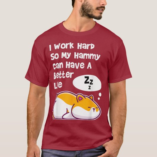 Ik werk hard zodat mijn dichter Hamster een T-shirt (Voorkant)