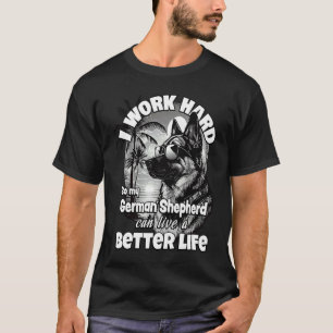 Ik werk hard zodat mijn Duitse herder een beter le T-shirt
