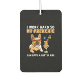 Ik werk hard zodat mijn franchies een beter leven  luchtverfrisser (Voorkant)