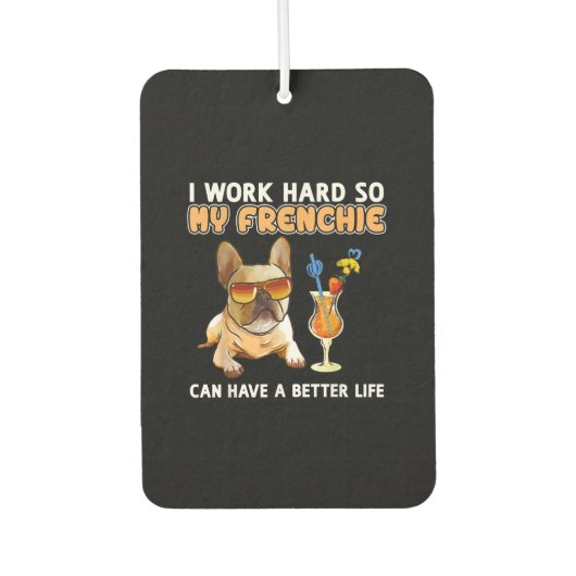 Ik werk hard zodat mijn franchies een beter leven luchtverfrisser (Voorkant)