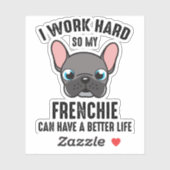 Ik werk hard zodat mijn frank een beter leven kan sticker (Vel)