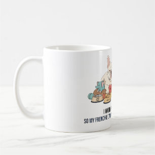 Ik Werk Hard Zodat Mijn Franse Bulldog Beter Leeft Koffiemok