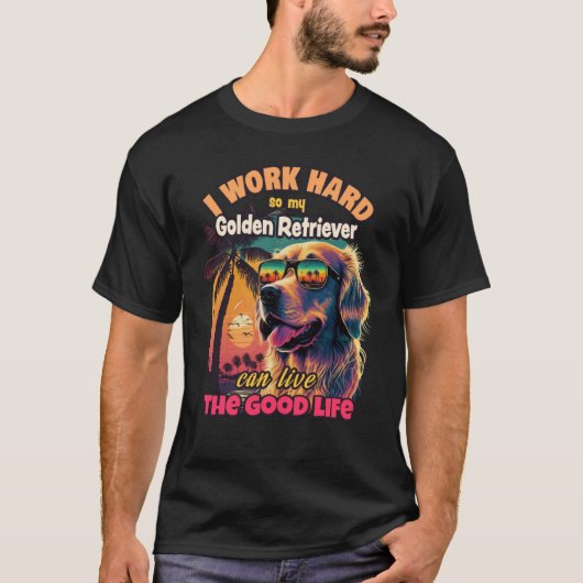 Ik werk hard zodat mijn gouden recuperator onderwe t-shirt (Voorkant)