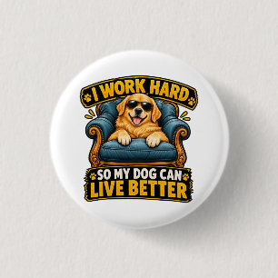 Ik Werk Hard Zodat Mijn Hond Beter Kan Leven Funny Ronde Button 3,2 Cm