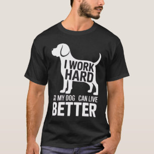 Ik Werk Hard Zodat Mijn Hond Beter Kan Leven - Gra T-shirt