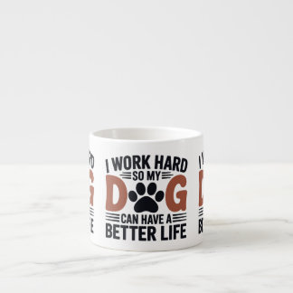 Ik werk hard zodat mijn hond beter leeft - geliefd espresso kop