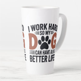 Ik werk hard zodat mijn hond beter leeft - geliefd latte mok