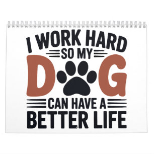 Ik werk hard zodat mijn hond beter leeft - Pet Lov Kalender