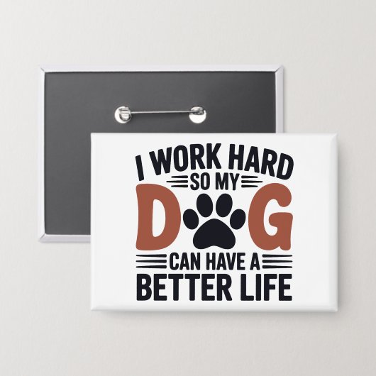 Ik werk hard zodat mijn hond beter leeft - Schatti Button (Voorkant / Achterkant)