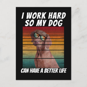 Ik werk hard zodat mijn hond een beter leven kan h briefkaart