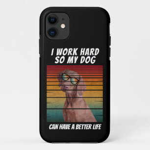 Ik werk hard zodat mijn hond een beter leven kan h Case-Mate iPhone case