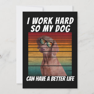 Ik werk hard zodat mijn hond een beter leven kan h kaart