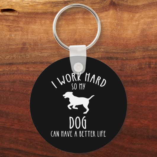 Ik werk hard zodat mijn hond een beter leven kan h sleutelhanger (Voorkant)