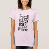 Ik werk hard zodat mijn hond een beter leven kan h t-shirt (Voorkant)