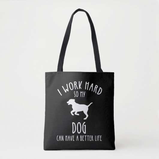 Ik werk hard zodat mijn hond een beter leven kan h tote bag (Voorkant)
