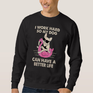 Ik werk hard zodat mijn hond een beter leven kan h trui