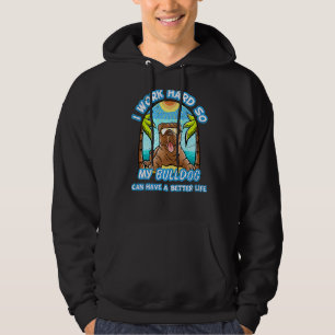 Ik werk hard, zodat mijn hond een beter leven kan  hoodie