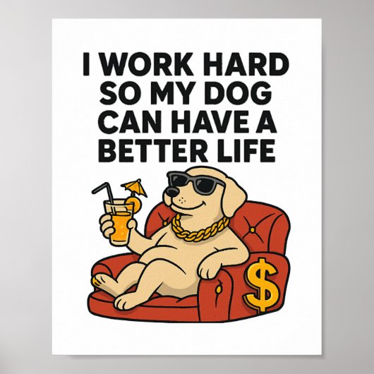 Ik werk hard, zodat mijn hond een beter leven kan  poster (Voorkant)
