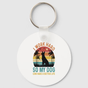 Ik werk hard zodat mijn hond een beter Shirt kan h Sleutelhanger