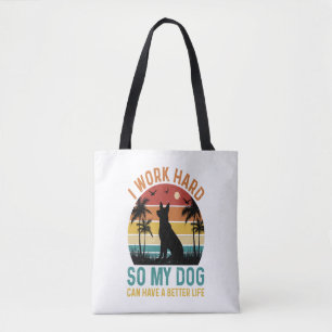 Ik werk hard zodat mijn hond een beter Shirt kan h Tote Bag