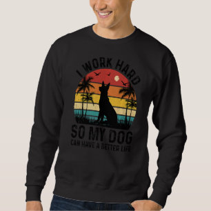 Ik werk hard, zodat mijn hond een betere dop kan h trui